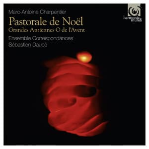 Charpentier: Pastorale de Noël – Grandes Antiennes O de l’Avent - Marc-Antoine Charpentier