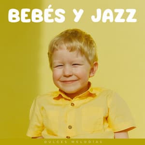Bebés Y Jazz: Dulces Melodías - Ritmos suaves de jazz