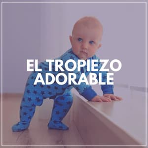 El Tropiezo Adorable - Nanas para Bebes