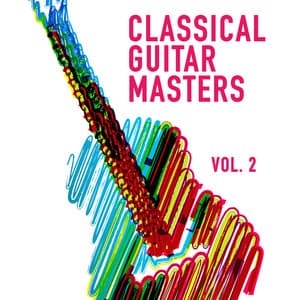 Classical Guitar Masters, Vol. 2 - Classical Guitar Masters