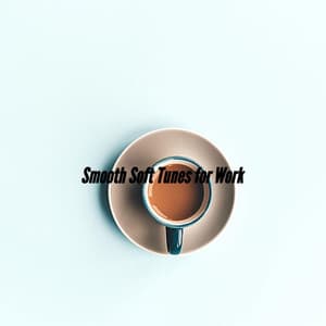 Smooth Soft Tunes for Work - Soft Jazz Relaxation