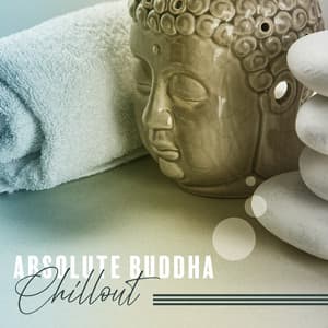 Absolute Buddha Chillout: Ambient Music Therapy - Remarkable Chillout Music Ensemble