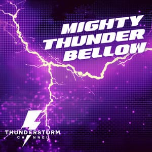 Mighty Thunder Bellow - Thunderstorm Channel