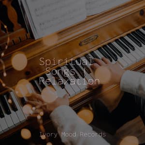 Spiritual Songs | Relaxation - Ivory Mood
