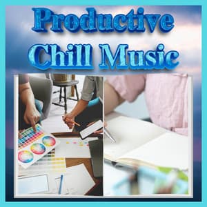 Upbeat Productive Lofi Tracks For Chill Office Work - Productive Chill Music