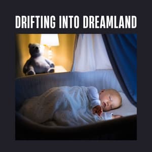 Drifting into Dreamland - Lullabies & Bedtime Music