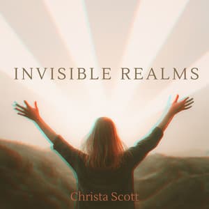 Invisible Realms - Christa Scott