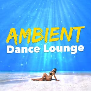 Ambient Dance Lounge - Electro Lounge All Stars