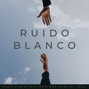 Ruido Blanco: Aura Espiritual Rotunda Para El Yoga - Sonidos de la Naturaleza Ruido Blanco