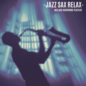 Mellow Saxophone Playlist - Jazz Sax Relax