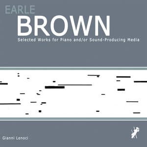 Earle Brown - Selected Works for Piano And/Or Sound-Producing Media - Gianni Lenoci