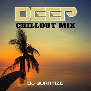 Deep Chillout Mix - DJ Quantize