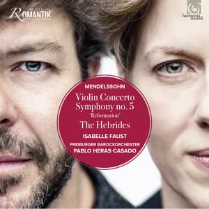 Mendelssohn: Violin Concerto; Symphony No. 5 "Reformation" & The Hebrides - Felix Mendelssohn