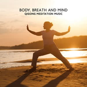 Body, Breath and Mind: Qigong Meditation Music, Body Awareness, Healing Qi Flow - Tao Te Ching Music Zone