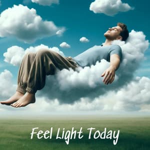 Feel Light Today - Relaxing Music Zone