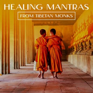 Healing Mantras from Tibetan Monks: Buddhist Mantra Meditation Music - Mantra Music Center