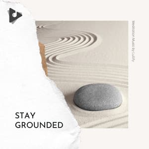Stay Grounded - Meditation Music by Lullify