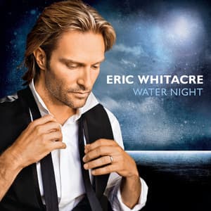 Water Night - Eric Whitacre