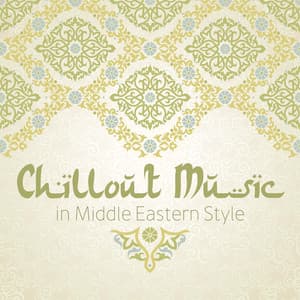 Chillout Music in Middle Eastern Style - Chillout Lounge