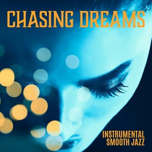 Chasing Dreams: Instrumental Smooth Jazz for Bright Calm Evenings - Smooth Jazz 24H