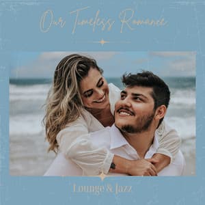 Our Timeless Romance - Lounge & Jazz