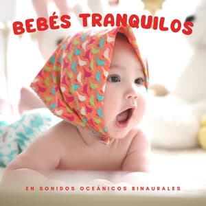 Bebés Tranquilos En Sonidos Oceánicos Binaurales - Binauralidades