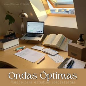 Ondas Óptimas: Concentración Profunda - Musica para Estudiar Specialistas