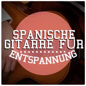 Spanische Gitarre Für Entspannung - Spanische Gitarre