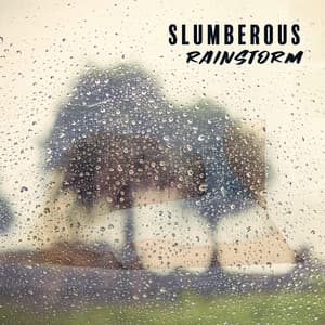 Slumberous Rainstorm: Fall Asleep Easily with Rain and Thunder Sounds - Restfull Sleep Music Collection