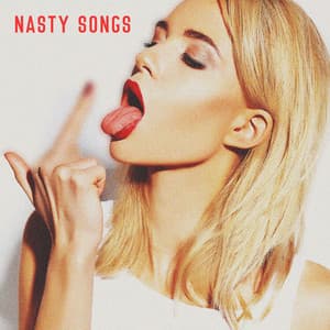 Nasty Songs: Erotic Beats for Sexy Moments - Erotic Zone of Sexual Chillout Music