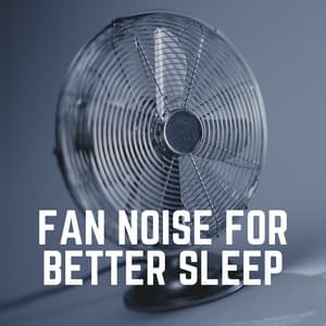Fan Noise for Better Sleep - Fan Sounds For Sleep