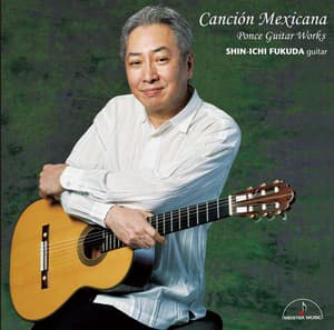 Canción Mexicana ~Guitar Works of Ponce~ - M.M. ポンセ