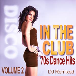 In the Club - 70s Dance Hits - Volume 2 - DJ Remixed