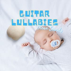 Guitar Lullabies Ocean Sounds - Guitar Lullabies