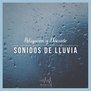 Relajacion y Descanso: Sonidos de Lluvia - Música para Dormir Rápido
