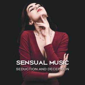 Sensual Music – Seduction and Deception, Sensual Massage, Tantric Sex, Pleasurable Time and Full of Emotions - Sensual Music Academy