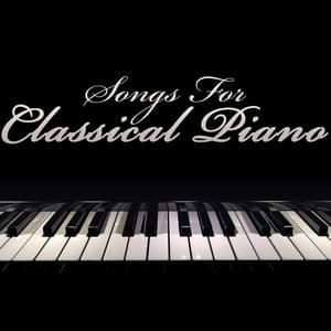 Songs For Classical Piano - Piano Music Songs