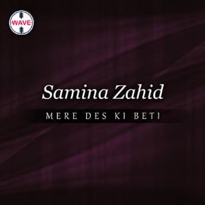 Mere Des Ki Beti - Samina Zahid