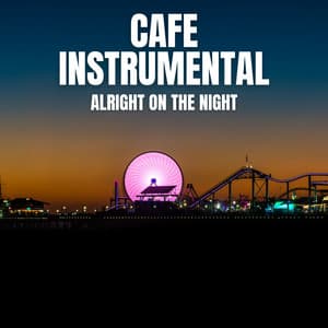 Alright On The Night - Cafe Instrumental