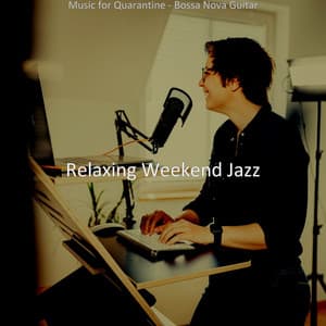 Music for Quarantine - Bossa Nova Guitar - Relaxing Weekend Jazz