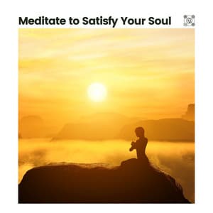 Meditate to Satisfy Your Soul - Reiki Tribe