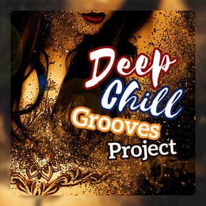 Deep Chill Grooves Project - Sensual Moods Cafe, Buddha Chill del Mar Bar, Oriental Chillout Sensations - Nightlife Music Zone