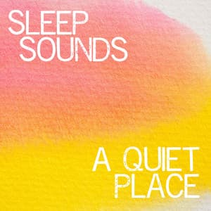 A Quiet Place - Sleep Sounds