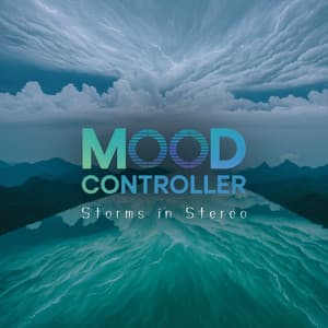 Storms in Stereo - Mood Controller