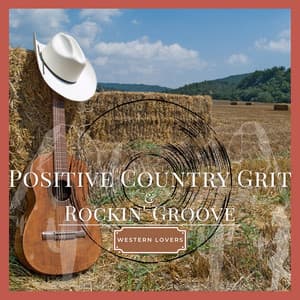Positive Country Grit & Rockin' Groove - Western Lovers