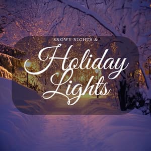 Snowy Nights & Holiday Lights - Christmas Jazz Holiday Music