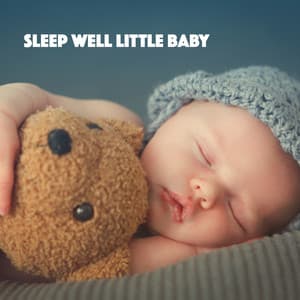 Sleep Well Little Baby - Baby Lullaby
