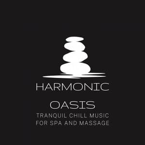 Harmonic Oasis: Tranquil Chill Music for Spa and Massage - Sonic Wine