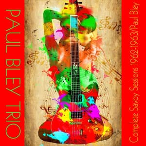 Paul Bley Trio: Complete Savoy Sessions 1962-1963/paul Bley - Paul Bley