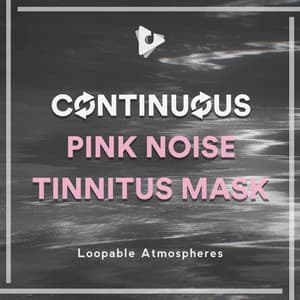 Continuous Pink Noise Tinnitus Mask - Loopable Atmospheres